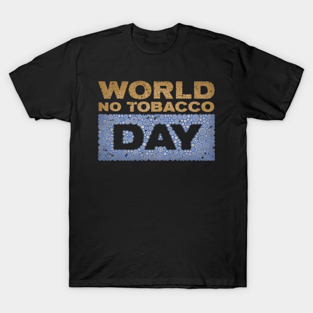 WORLD NO TOBACCO DAY T-Shirt by pbdotman